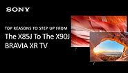 Sony | Top Reasons To Step Up From The X85J To The X90J BRAVIA XR TV