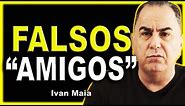 SE AFASTE DE AMIZADES FALSAS | Ivan Maia (Como identificar falsos amigos)