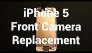 iPhone 5 Front Camera Replacement How To Change