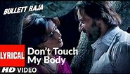 Don't Touch My Body Lyrical | Bullett Raja | Saif Ali Khan, Mahi Gill | Sajid, Wajid | Mamta Sharma