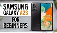 Samsung Galaxy A23 for Beginners