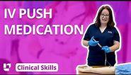 IV Push Medication - Clinical Nursing Skills @LevelUpRN​