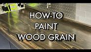 How-To Paint Wood Grain
