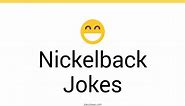 72  Nickelback Jokes And Funny Puns - JokoJokes