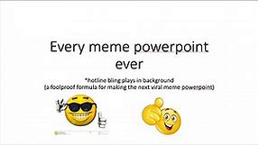 Meme powerpoint formula (guaranteed to work)