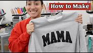 How I Make the Glitter Heat Transfer Vinyl Embroidered Mama Sweatshirts | Appliqué Tutorial