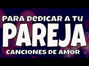 10 canciones cristianas para DEDICAR A TU ENAMORADO