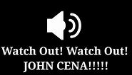 Sound Effect | Watch Out! Watch Out! JOHN CENA!!