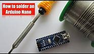 How to solder an Arduino Nano