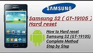 Samsung galaxy S2 GT-19105 Hard reset , How to reset samsung galaxy S2