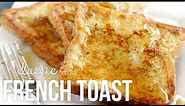 How to Make French Toast!! Classic Quick and Easy Recipe