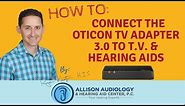 How to Connect Oticon TV Adapter to TV and Hearing Aids