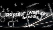 POPULAR OVERLAYS + OVERLAYS I USE | (GLITHCES, LEDs, CIRCLES, AND MORE!) (read description pls)
