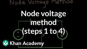 Node voltage method (steps 1 to 4) | Circuit analysis | Electrical engineering | Khan Academy