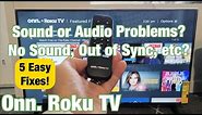 Onn. Roku TV: Sound Not Working Correctly? No Sound, Out of Sync, Sounds Weird? FIXED!