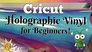 How to use Cricut Holographic Vinyl for Beginners