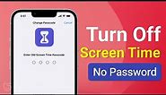 How to Turn Off Screen Time Without Password or Apple ID [100% Work]