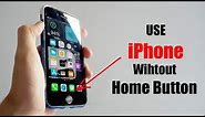 How to use iPhone without Home Button | Home Button alternative for iPhone