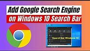 How to Add Google Search Engine on Windows 10 Search Bar