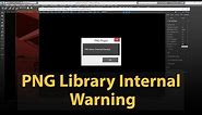 PNG Library Internal Warning | How to fix it?