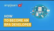 How To Become An RPA Developer | RPA Developer Career Path | RPA Training | Simplilearn