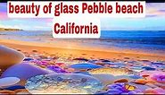 Mesmerising Glass Pebble Beach |California | @ushouldknowit7038