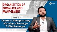 Contract Manufacturing - Meaning and Advantages & Disadvantages - International Trade