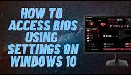 How to Access BIOS Using Settings on Windows 10