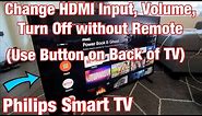 Philips Smart TV: How to Change Input (HDMI Port), Increase/Decrease Volume, Turn Off without Remote