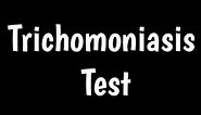 Trichomoniasis Test | Diagnosis Of Trichomoniasis |