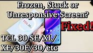 TCL 30 SE/XL/30E/30 XE: Frozen Screen? Stuck or Unresponsive? Can't Restart? FIXED!