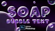 How to make Soap Bubble Text Effect-photoshop text effects tutorial adobe photoshop cc 2023