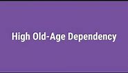 High Old-Age Dependency