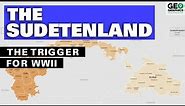 The Sudetenland: The Trigger for WWII