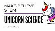 Unicorn Science & Make-Believe STEM | Science Buddies Blog
