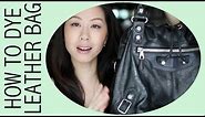 DIY - How to Dye a Leather Bag featuring Balenciaga Pompon