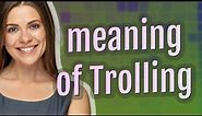 Trolling | meaning of Trolling