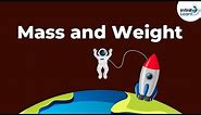 Are Mass and Weight the same thing? | Physics | Don't Memorise