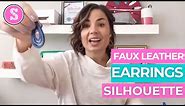 ❤️ How to Make Faux Leather Earrings with Silhouette for Beginners