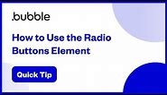 How to Use The Radio Buttons Element | Bubble Quick Tip
