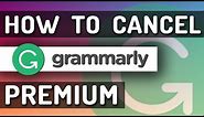 How To Cancel Grammarly Premium Subscription