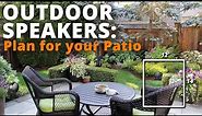 Outdoor Speakers: Plan for your Patio