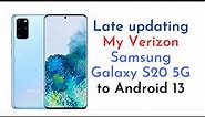 I am updating my Verizon Samsung Galaxy S20 5G to Android 13 in 2023