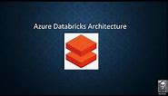 Azure Databricks Architecture