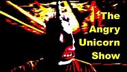 The Angry Unicorn Show Intro! - Angry Unicorn