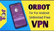 Tor For Android 2020 | Free Unlimited VPN Without Ads! How To Use Tor on Your Phone using ORBOT