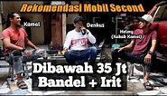 REKOMENDASI MOBIL SECOND DIBAWAH 35jt BANDEL + IRIT