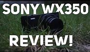 Sony WX350 In-Depth Review!