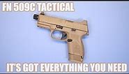 FN 509 COMPACT TACTICAL...IT'S GOT EVERYTHING YOU NEED!