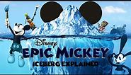 The Disney Epic Mickey Iceberg Explained (PART ONE)